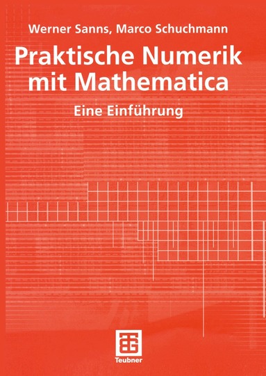 Werner Sanns, Marco Schuchmann, Werner Sanns, Marco Schuchmann - Praktische Numerik mit Mathematica, Häftad