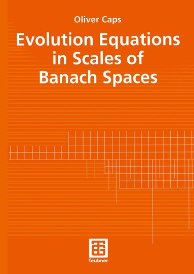 Oliver Caps - Evolution Equations in Scales of Banach Spaces, Häftad