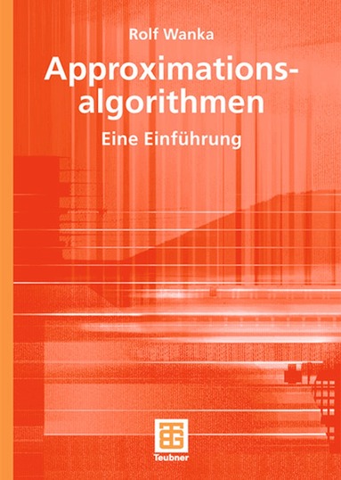 Rolf Wanka - Approximationsalgorithmen, Häftad