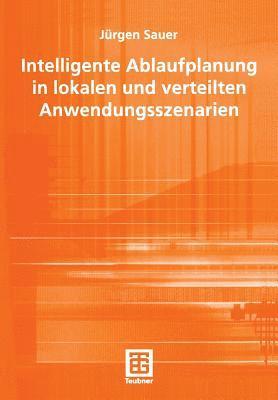 Intelligente Ablaufplanung in lokalen und verteilten Anwendungsszenarien 1