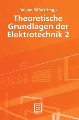 Theoretische Grundlagen der Elektrotechnik 2 1