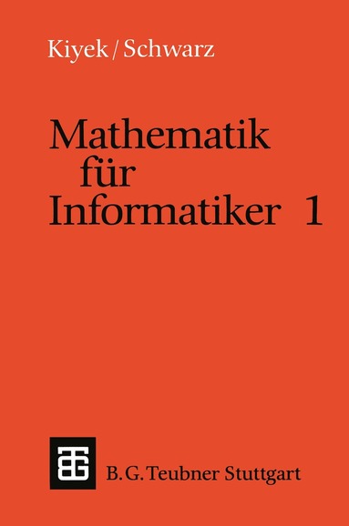 Karl-Heinz Kiyek, Friedrich Schwarz - Mathematik für Informatiker 1, Häftad