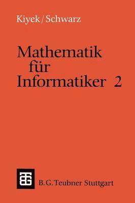 Karl-Heinz Kiyek, Friedrich Schwarz - Mathematik für Informatiker 2, Häftad