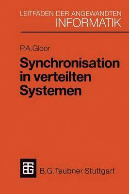 Peter A. Gloor - Synchronisation in verteilten Systemen, Häftad