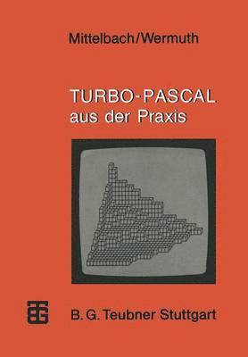 Turbo-Pascal aus der Praxis 1