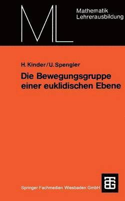 Henner Kinder, Ulrich Spengler - Die Bewegungsgruppe einer euklidischen Ebene, Häftad