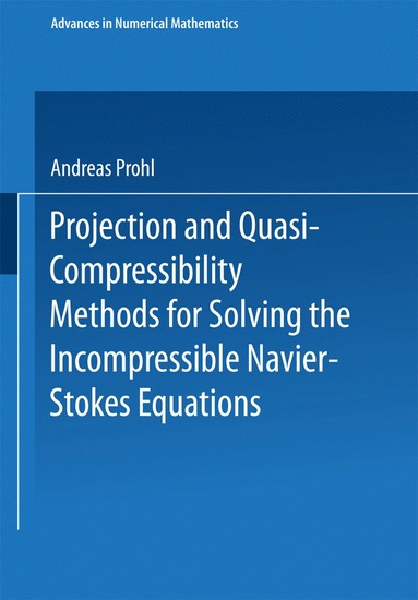 bokomslag Projection and Quasi-Compressibility Methods for Solving the Incompressible Navier-Stokes Equations