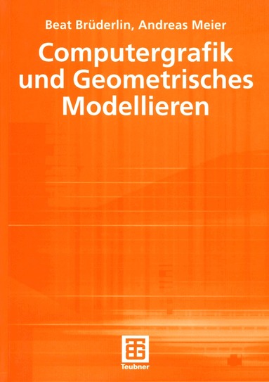 Beat Brüderlin, Andreas Meier, Beat Brüderlin, Andreas Meier - Computergrafik und Geometrisches Modellieren, Häftad