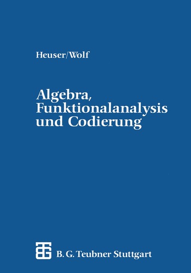 Harro Heuser, Hellmuth Wolf - Algebra, Funktionalanalysis und Codierung, Häftad