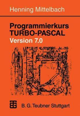 Programmierkurs TURBO-PASCAL Version 7.0 1