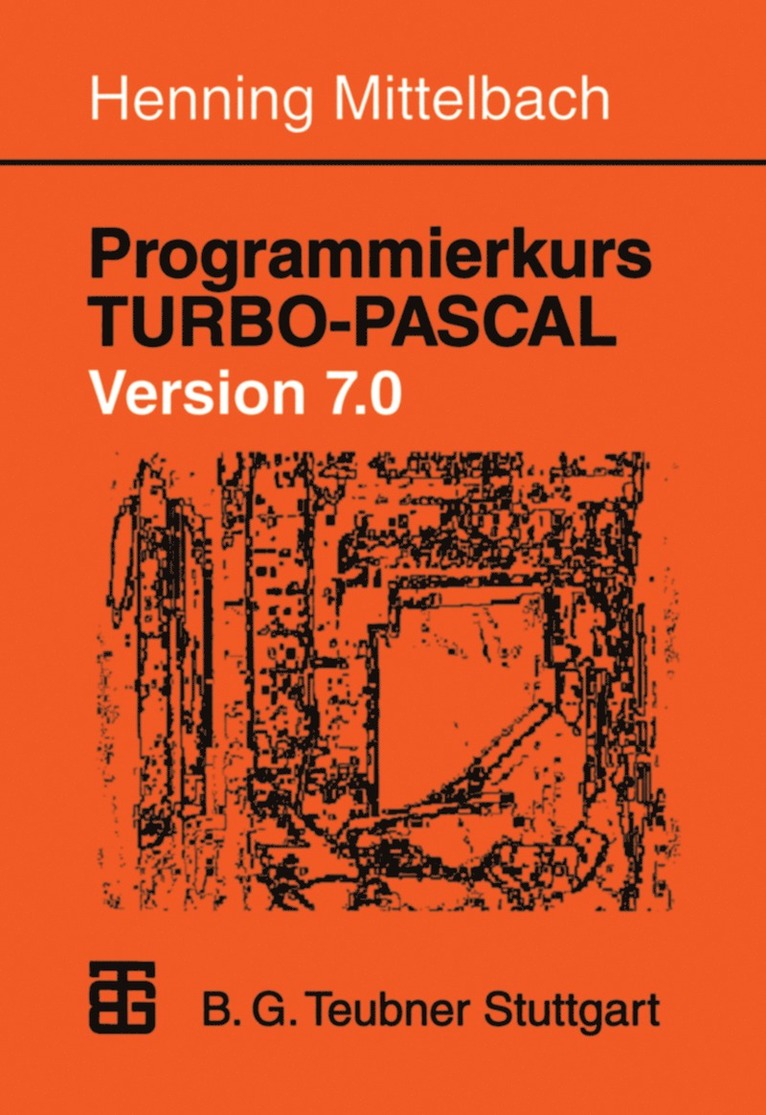 Programmierkurs TURBO-PASCAL Version 7.0 1