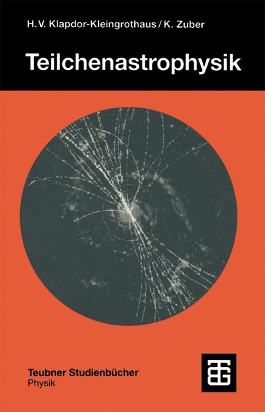 Hans Volker Klapdor-Kleingrothaus, Kai Zuber - Teilchenastrophysik, Häftad