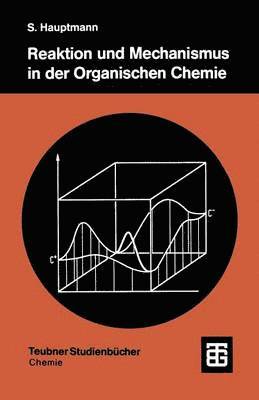 Reaktion und Mechanismus in der organischen Chemie 1