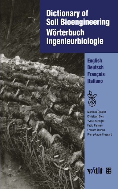 Matthias Oplatka, Matthias Dietz, Yves Leuzinger, Les Reussilles, Fabio Palmeri, Lorenzo Dibona, Pierre-André Frossard, Verein für Ingenieurbiologie - Dictionary of Soil Bioengineering Wörterbuch Ingenieurbiologie, Häftad