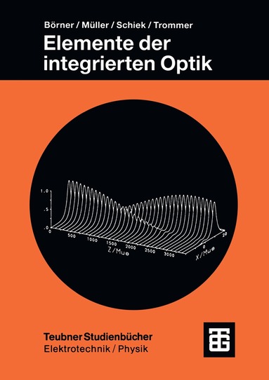 Manfred Börner, Reinhar Müller, Roland Schiek, Gert Trommer - Elemente der integrierten Optik, Häftad