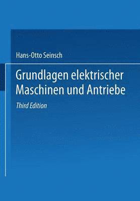 Hans-Otto Seinsch, Hans-Otto Seinsch - Grundlagen elektrischer Maschinen und Antriebe, Häftad