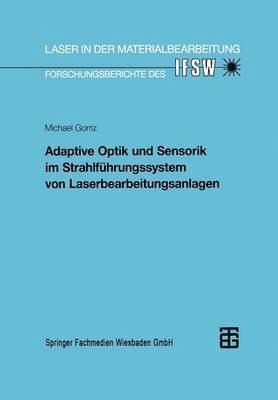 bokomslag Adaptive Optik und Sensorik im Strahlführungssystem von Laserbearbeitungsanlagen