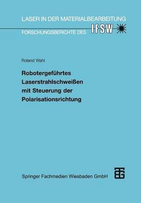 bokomslag Robotergefhrtes Laserstrahlschweien mit Steuerung der Polarisationsrichtung