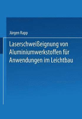 bokomslag Laserschweieignung von Aluminiumwerkstoffen fr Anwendungen im Leichtbau