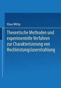 bokomslag Theoretische Methoden und experimentelle Verfahren zur Charakterisierung von Hochleistungslaserstrahlung