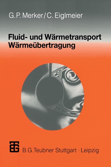 Günter P. Merker, Christian Eiglmeier, Günter Merker, Christian Eiglmeier - Fluid- und Wärmetransport Wärmeübertragung, Häftad