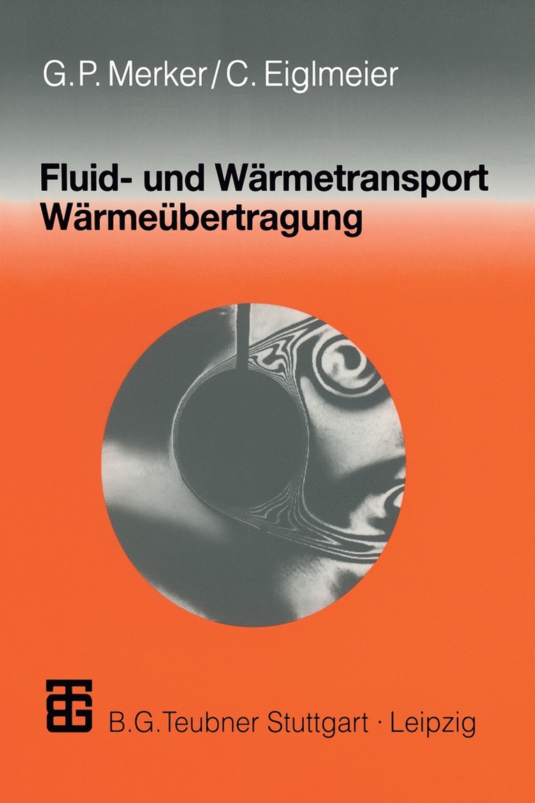 Günter P. Merker, Christian Eiglmeier, Günter Merker, Christian Eiglmeier - Fluid- und Wärmetransport Wärmeübertragung, Häftad