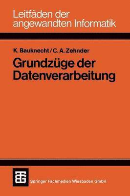 Kurt Bauknecht, Carl August Zehnder - Grundzüge der Datenverarbeitung, Häftad