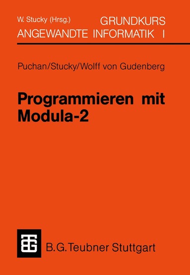 Wolffried Stucky, W. Stucky - Programmieren mit Modula-2 Grundkurs Angewandte Informatik I, Häftad