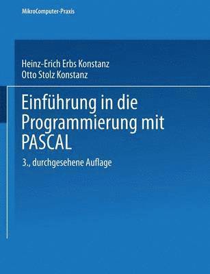 Dr. Heinz-Erich Erbs, Otto Stolz, Heinz-Erich Erbs, Dr Heinz Erbs - Einführung in die Programmierung mit PASCAL, Häftad