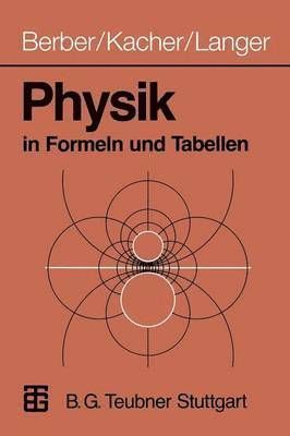Joachim Berber, Heinz Kacher, Rudolf Langer - Physik in Formeln und Tabellen, Häftad