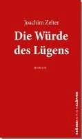 Joachim Zelter - Die Würde des Lügens, Häftad