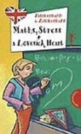 bokomslag Maths, Stress and a Lovesick Heart!