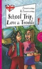 bokomslag School Trip, Love & Trouble