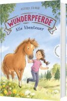 Astrid Frank - Wunderpferde: Alle Abenteuer, Inbunden