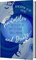 Benjamin Alire Sáenz - Ari und Dante 2: Aristoteles und Dante springen in den Strudel des Lebens, Inbunden