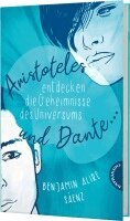 Benjamin Alire Sáenz - Ari und Dante 1: Aristoteles und Dante entdecken die Geheimnisse des Universums, Inbunden