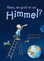 Elizabeth Liddle - Mama, wie groß ist der Himmel?, Inbunden