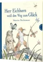 Sebastian Meschenmoser - Herr Eichhorn weiß den Weg zum Glück, Inbunden