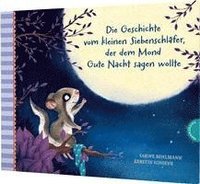 bokomslag Der kleine Siebenschläfer 6: Die Geschichte vom kleinen Siebenschläfer, der dem Mond Gute Nacht sagen wollte