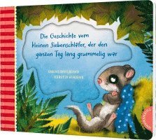 Sabine Bohlmann - Der kleine Siebenschläfer 4: Die Geschichte vom kleinen Siebenschläfer, der den ganzen Tag lang grummelig war, Kartonnage