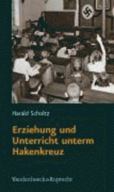 Harald Scholtz - Erziehung Und Unterricht Unterm Hakenkreuz, Häftad