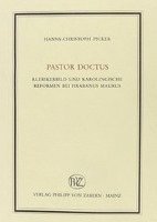 Pastor Doctus: Klerikerbild und Karolingische Reformen bei Hrabanus Maurus 1