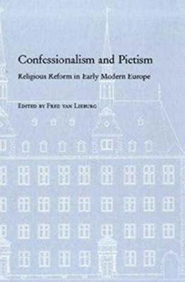 Fred Van Lieburg - Confessionalism and Pietism: Religious Reform in Early Modern Europe, Inbunden