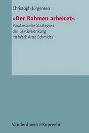 bokomslag Der Rahmen Arbeitet: Paratextuelle Strategien Der Lekturelenkung Im Werk Arno Schmidts