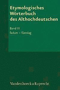 Etymologisches Worterbuch Des Althochdeutschen, Band 3, Inbunden