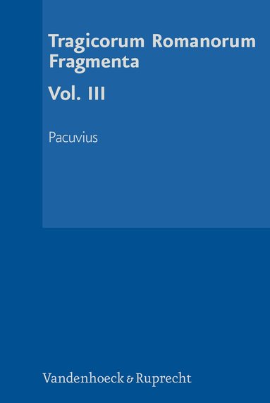 Petra Schierl - Tragicorum Romanorum Fragmenta. Vol. III, Inbunden
