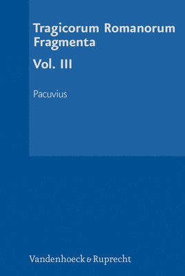 Petra Schierl, PD Dr. Petra Schierl - Tragicorum Romanorum Fragmenta. Vol. III, Inbunden