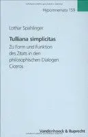 Lothar Spahlinger - Tulliana Simplicitas: Zu Form Und Funktion Des Zitats in Den Philosophischen Dialogen Ciceros, Inbunden. Tillgänglighet: Lägg i varukorg