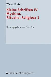 bokomslag Kleine Schriften IV: Mythica, Ritualia, Religiosa 1