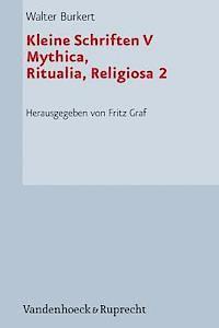 bokomslag Kleine Schriften V: Mythica, Ritualia, Religiosa 2